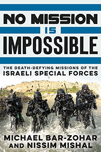 No Mission Is Impossible: The Death-Defying Missions of the