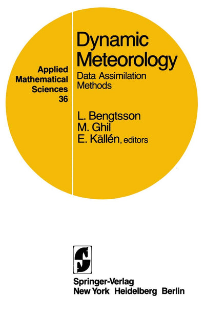 Dynamic Meteorology: Data Assimilation Methods (Applied Mathematical Sciences, 36)