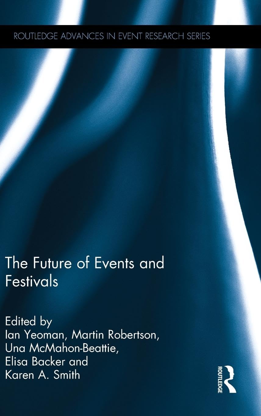 The Future of Events & Festivals (Routledge Advances in Even