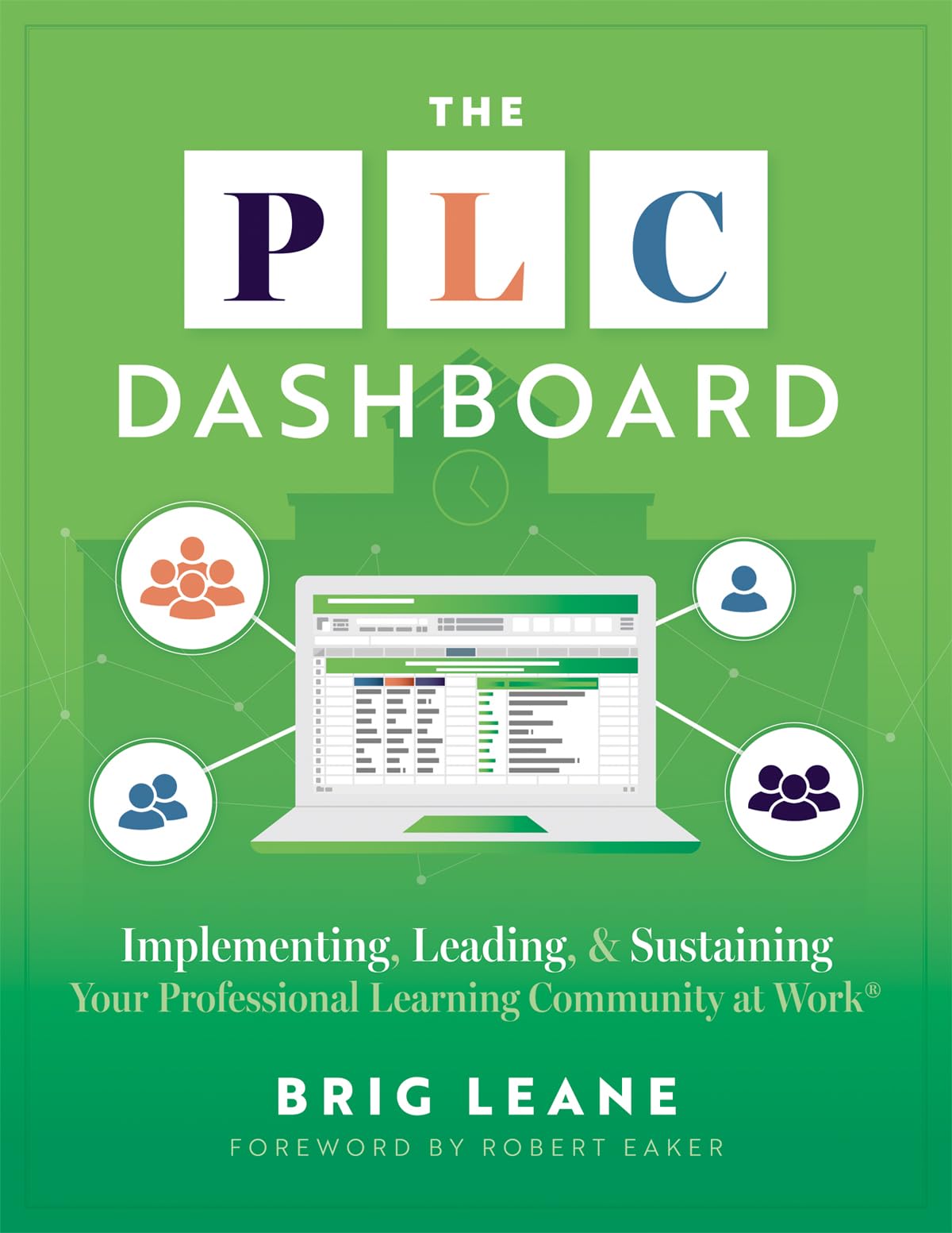The PLC Dashboard: Implementing, Leading, and Sustaining Your Professional Learning Community at Work (A practical guide to tracking and implementing the PLC process)