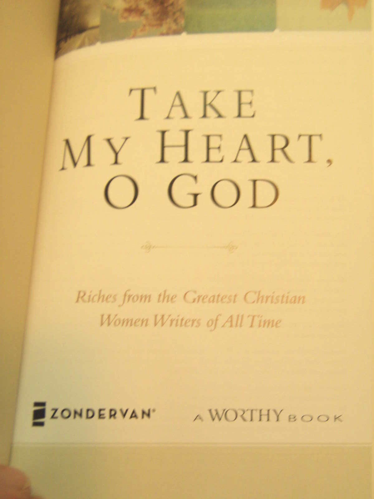 Take My Heart, Oh God: Riches from the Greatest Christian Women Writers of All Time