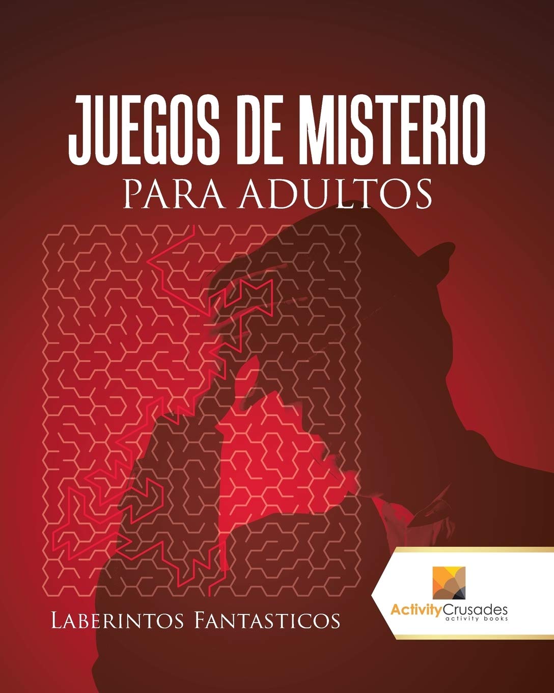 Juegos De Misterio Para Adultos : Laberintos Fantasticos (Spanish Edition)