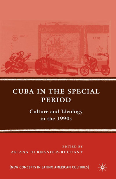 Cuba in the Special Period: Culture and Ideology in the 1990s (New Directions in Latino American Cultures)