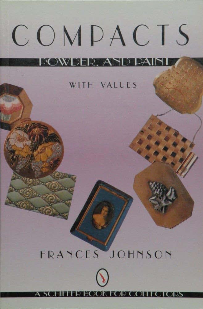 Compacts, Powders and Paint: With Values (A Schiffer Book for Collectors)