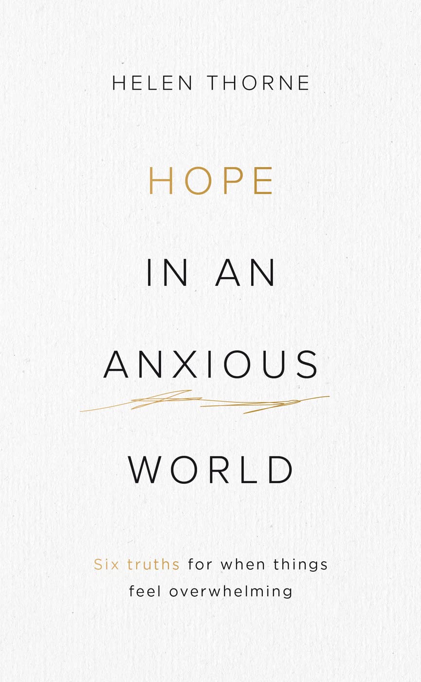 Hope in an Anxious World: 6 Truths for When Things Feel Overwhelming (Help from the Bible with anxiety and feeling worried)