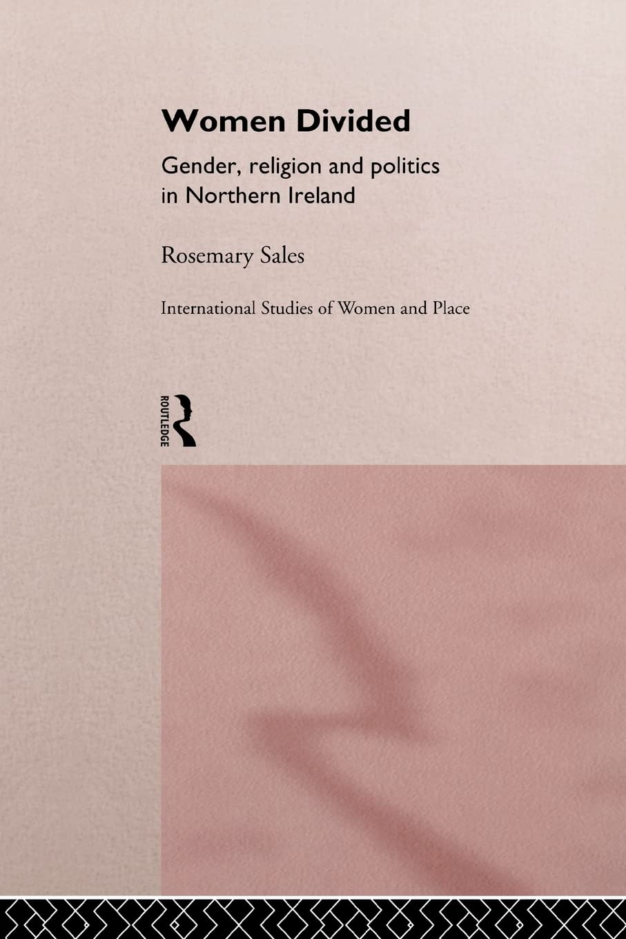 Women Divided: Gender, Religion and Politics in Northern Ireland (Routledge International Studies of Women and Place)