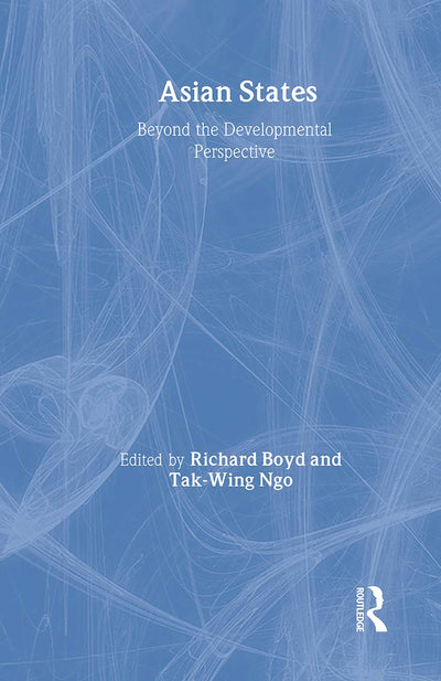 Asian States: Beyond the Developmental Perspective (Politics in Asia)