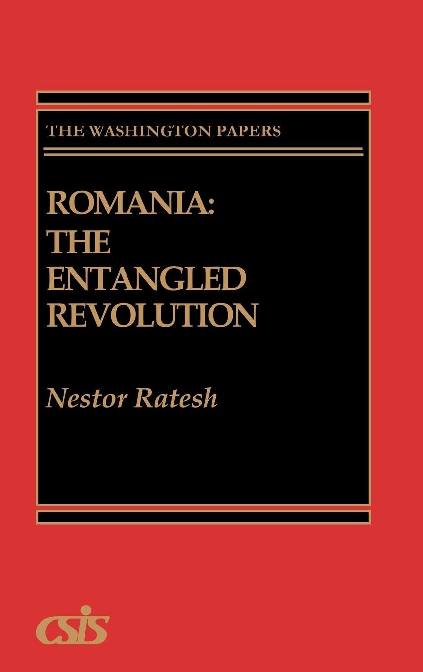 Romania: The Entangled Revolution (The Washington Papers)