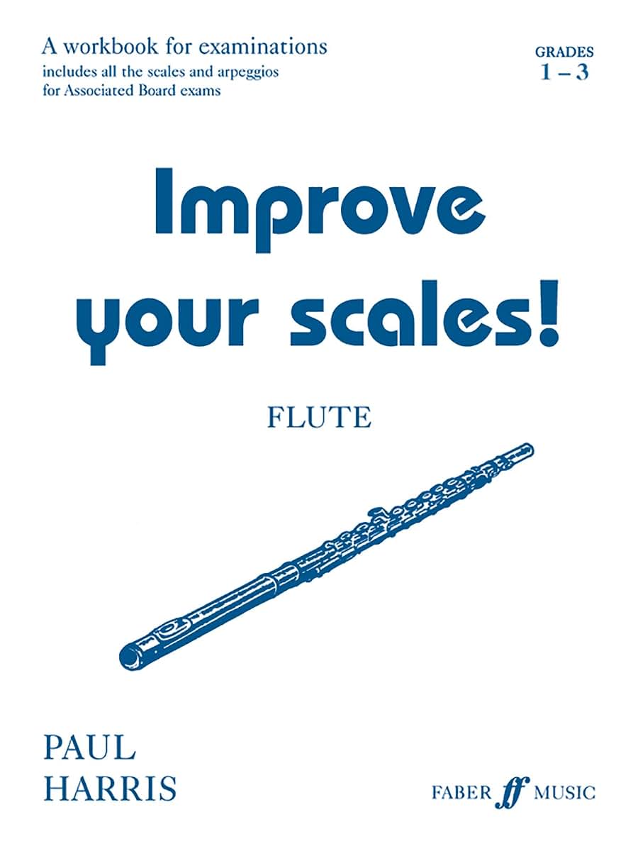 Improve Your Scales! Flute, Grade 1-3: A Workbook for Examinations (Faber Edition: Improve Your Scales!)