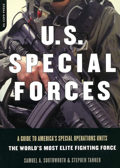 U.S. Special Forces: A Guide to America's Special Operations Units-The World's Most Elite Fighting Force