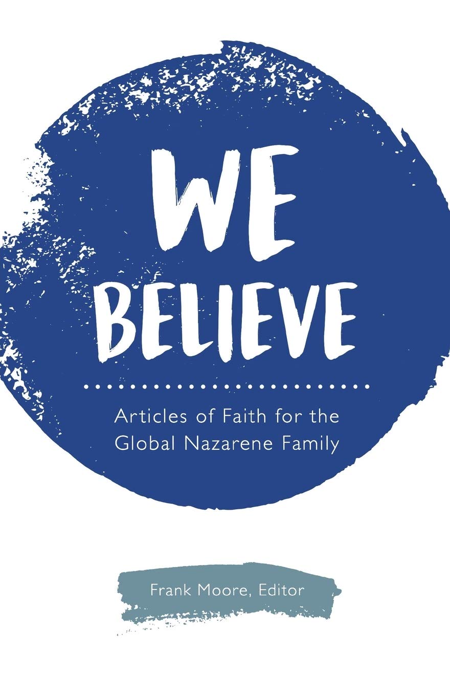 We Believe: Articles of Faith for the Global Nazarene Family