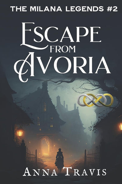 Escape From Avoria: A Christian Fiction Adventure (The Milana Legends)