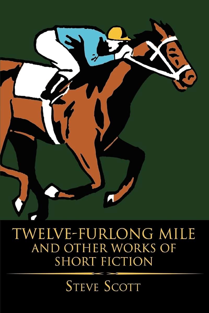 Twelve-Furlong Mile and Other Works of Short Fiction: and other works of Short Fiction