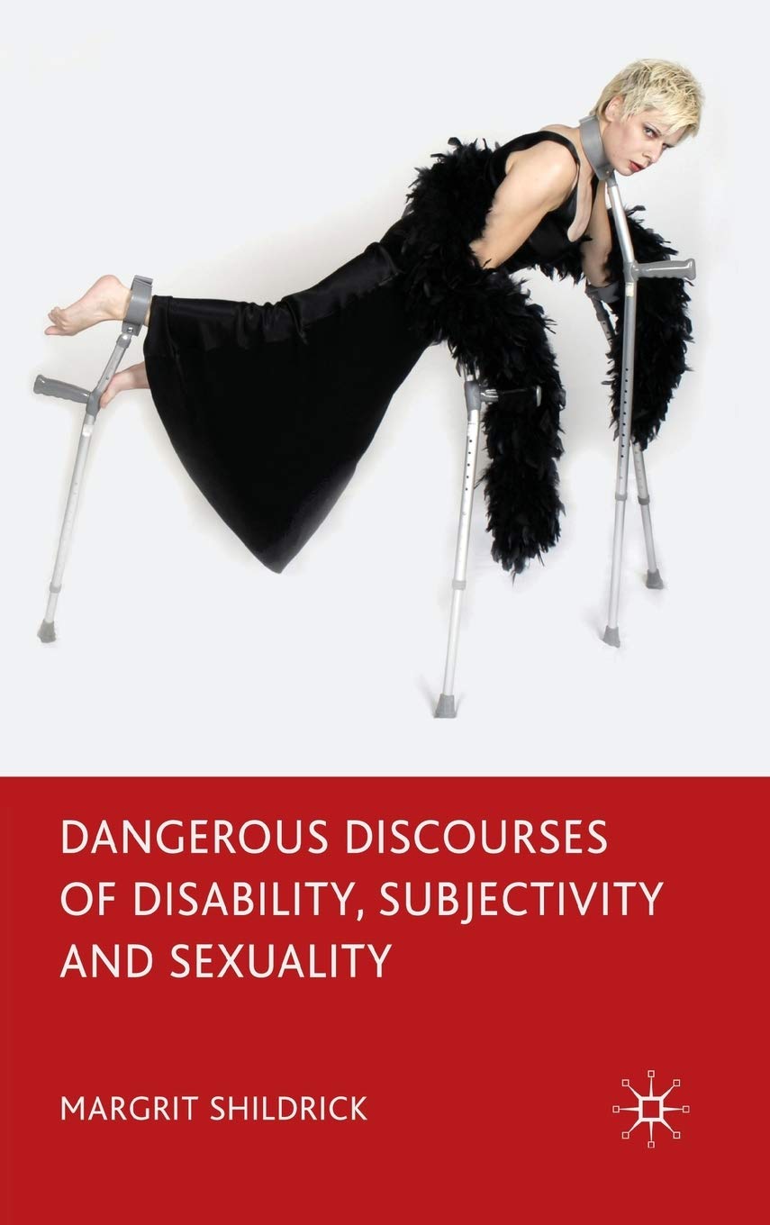 Dangerous Discourses of Disability, Subjectivity and Sexuali