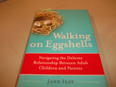 Walking on Eggshells: Navigating the Delicate Relationship Between Adult Children and Parents