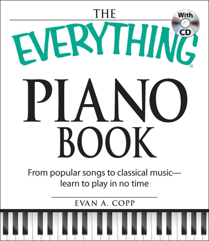 The Everything Piano Book with CD: From popular songs to classical music - learn to play in no time (Everything (Music))