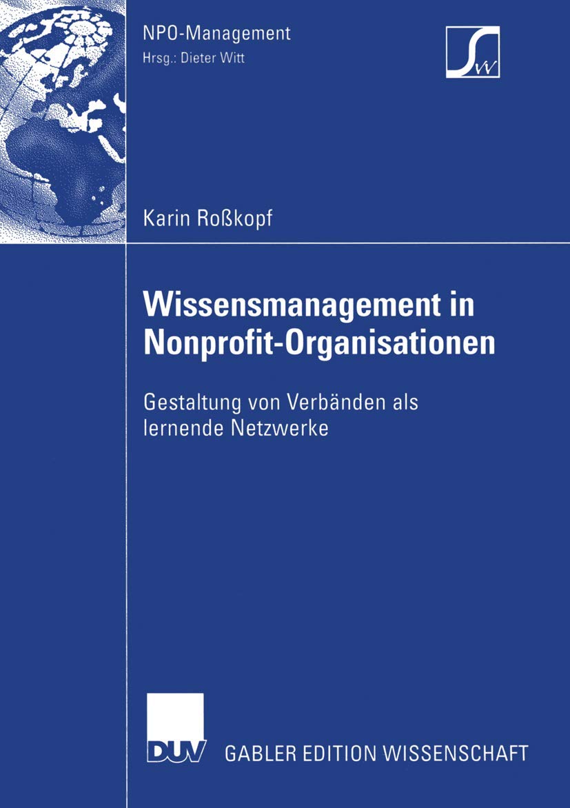 Wissensmanagement in Nonprofit-Organisationen: Gestaltung von Verbnden als lernende Netzwerke (NPO-Management) (German Edition)