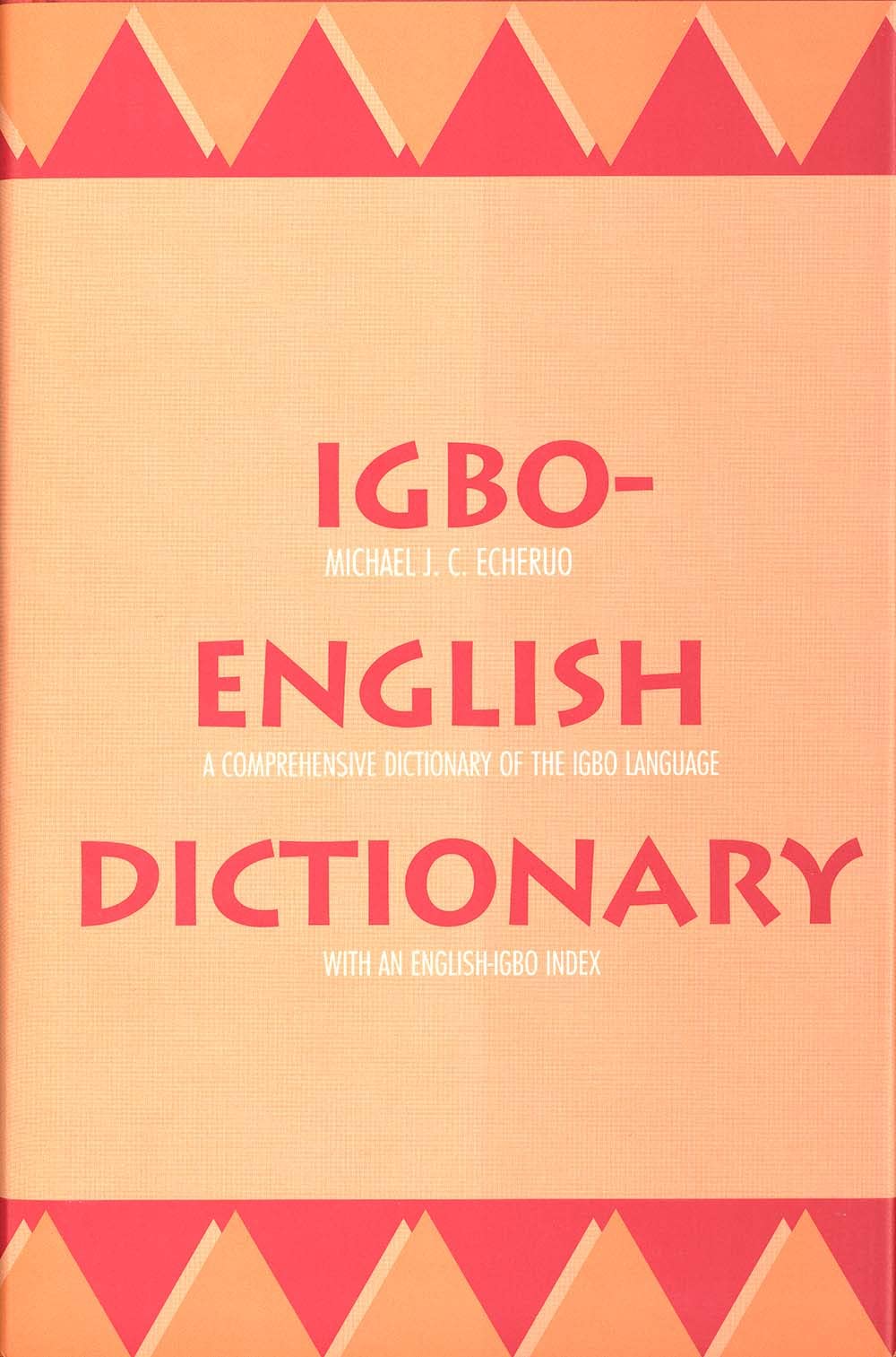 Igbo-English Dictionary : A Comprehensive Dictionary of the Igbo Language, with an English-Igbo Index