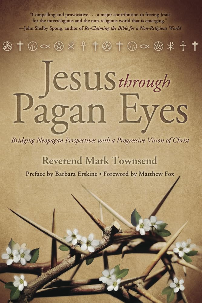 Jesus Through Pagan Eyes: Bridging Neopagan Perspectives wit