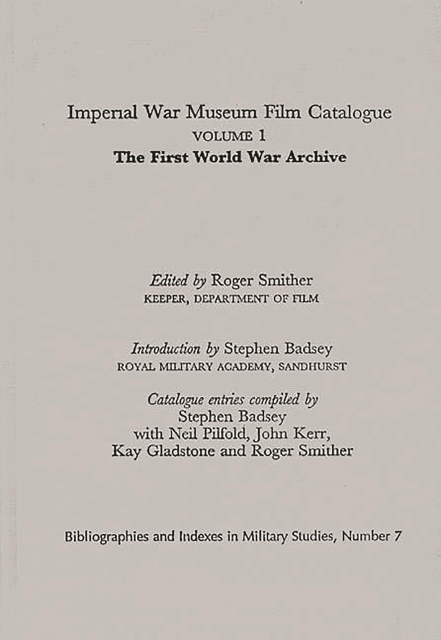 Imperial War Museum Film Catalogue I: Volume l - The First World War Archive (Bibliographies and Indexes in Military Studies)