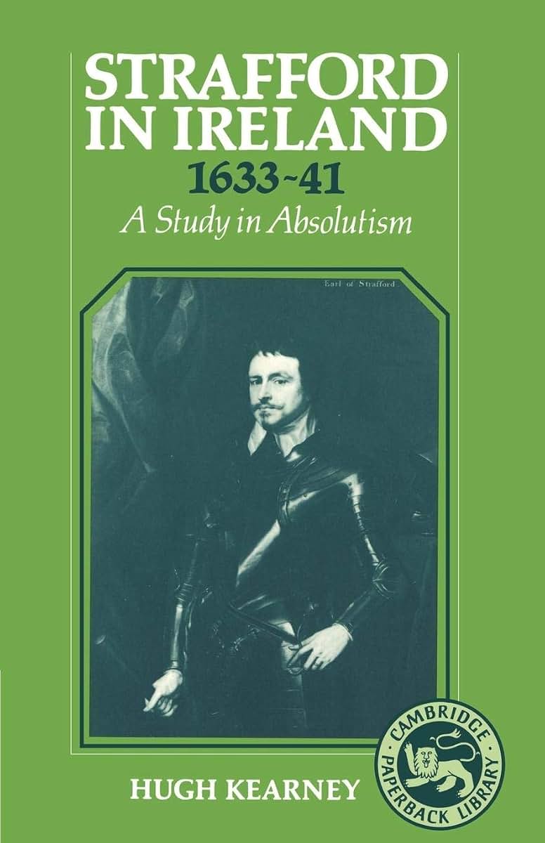 Strafford in Ireland 1633-1641: A Study in Absolutism