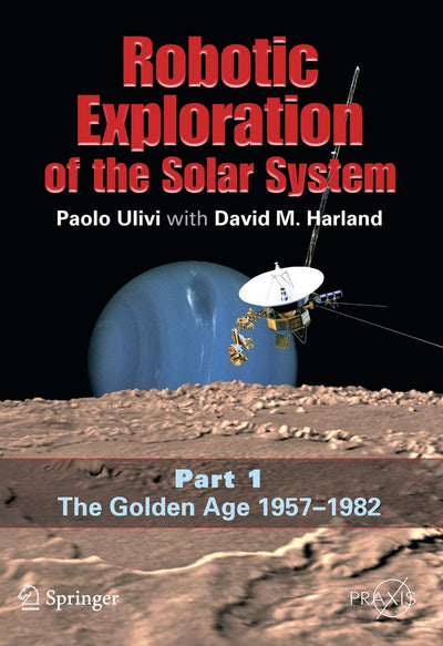 Robotic Exploration of the Solar System: Part I: The Golden