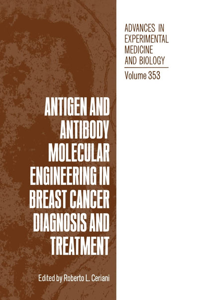 Antigen and Antibody Molecular Engineering in Breast Cancer Diagnosis and Treatment (Advances in Experimental Medicine & Biology (Springer))