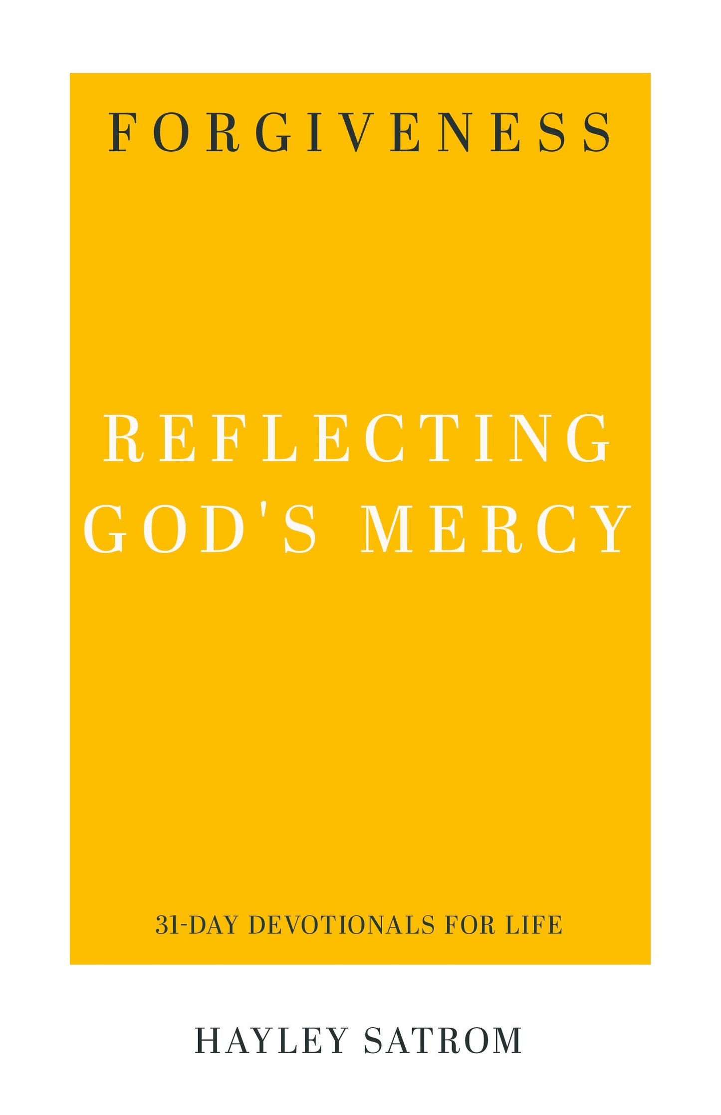 Forgiveness: Reflecting God's Mercy (31-Day Devotionals for Life)