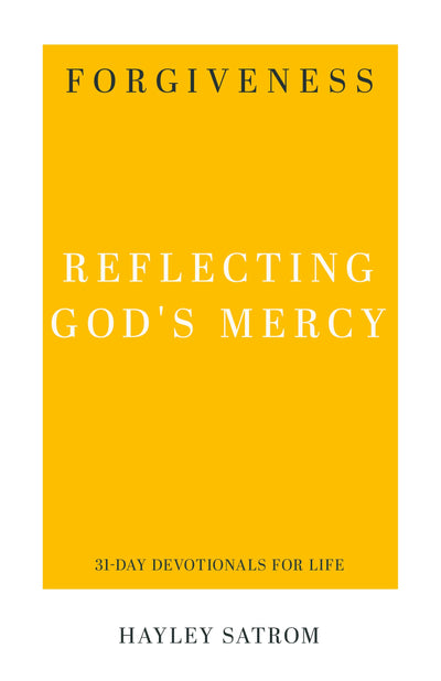 Forgiveness: Reflecting God's Mercy (31-Day Devotionals for Life)