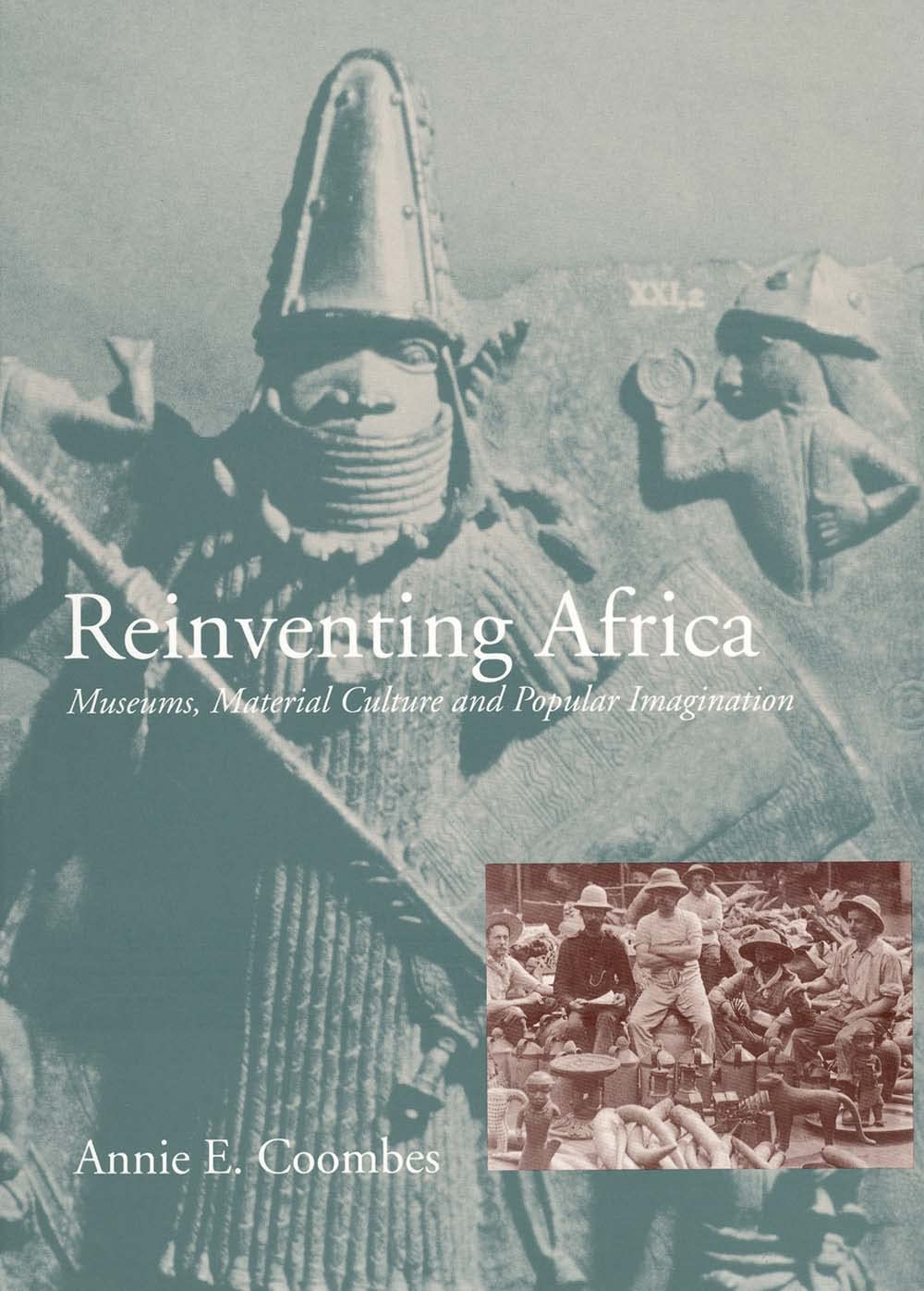 Reinventing Africa: Museums, Material Culture and Popular Im