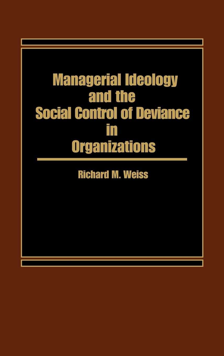 Managerial Ideology and the Social Control of Deviance in Organizations