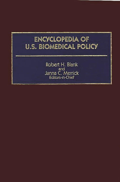 Encyclopedia of U.S. Biomedical Policy