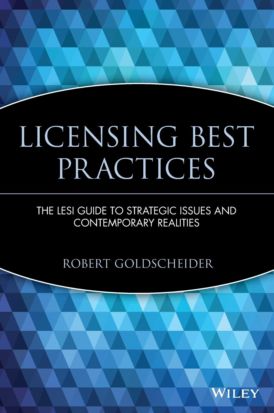 The LESI Guide to Licensing Best Practices: Strategic Issues and Contemporary Realities