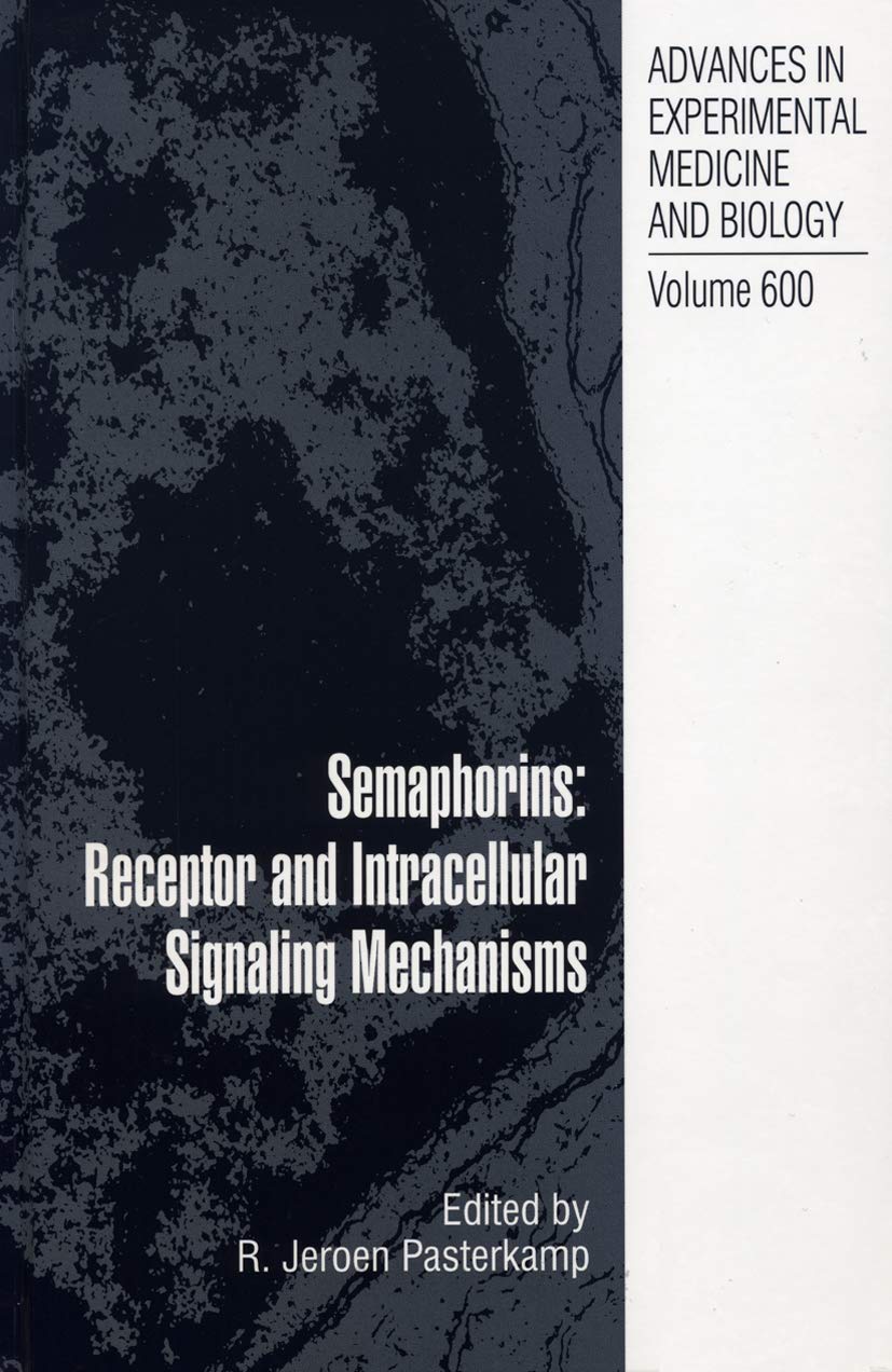 Semaphorins: Receptor and Intracellular Signaling Mechanisms (Advances in Experimental Medicine and Biology, 600)