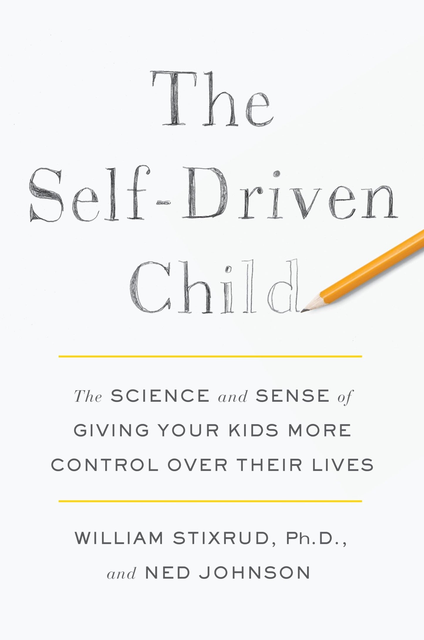 The Self-Driven Child: The Science and Sense of Giving Your Kids More Control Over Their Lives