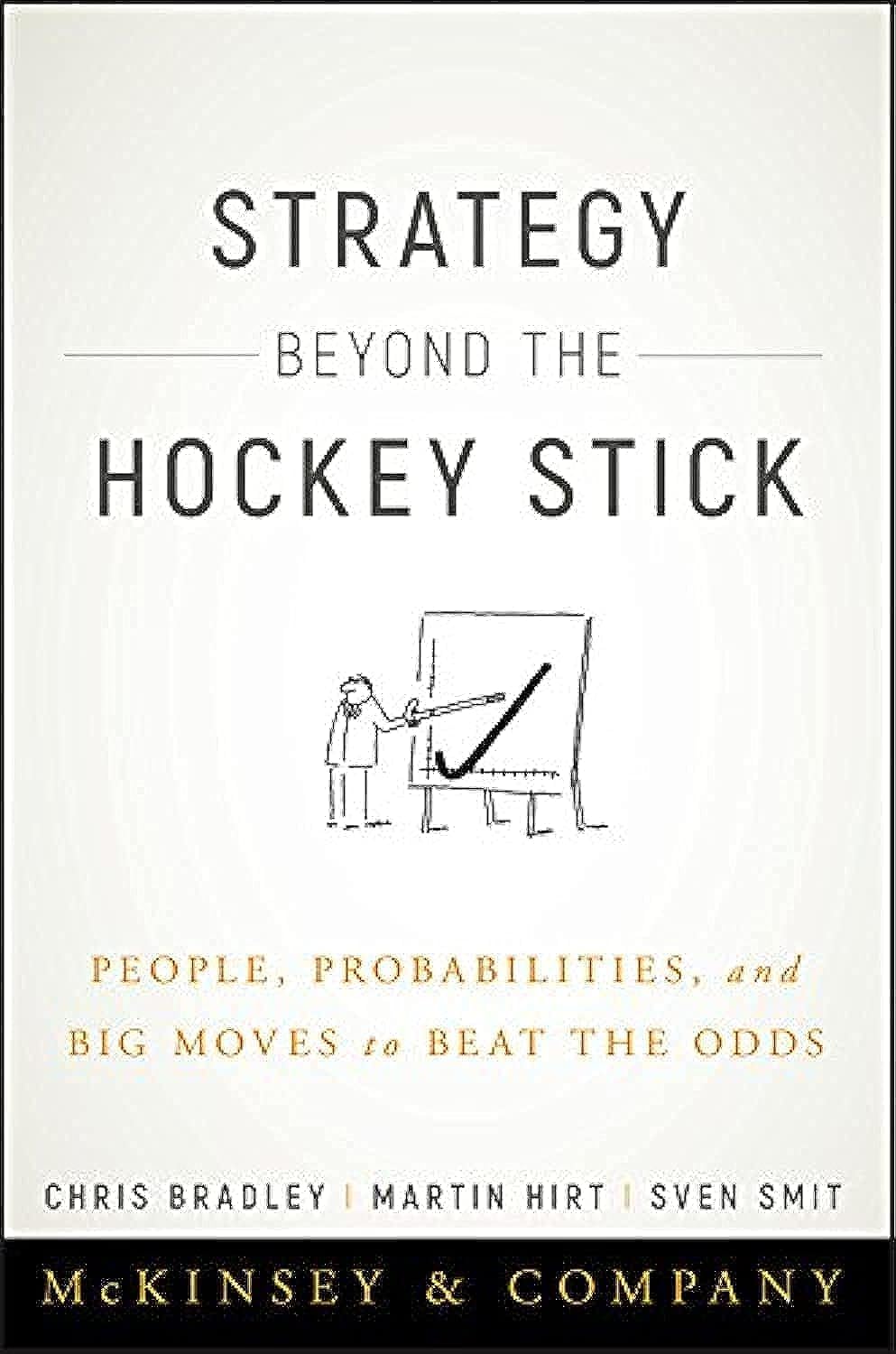Strategy Beyond the Hockey Stick: People, Probabilities, and Big Moves to Beat the Odds