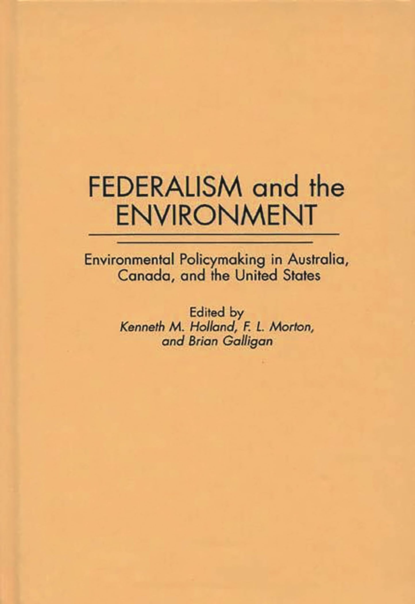 Federalism and the Environment: Environmental Policymaking in Australia, Canada, and the United States (Contributions in Political Science)