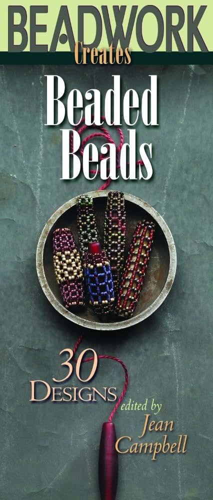 Beadwork Creates Beaded Beads: 30 Designs (Beadwork Creates Series)