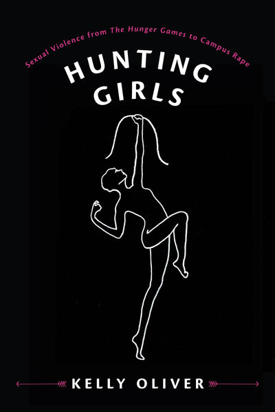 Hunting Girls: Sexual Violence from The Hunger Games to Campus Rape