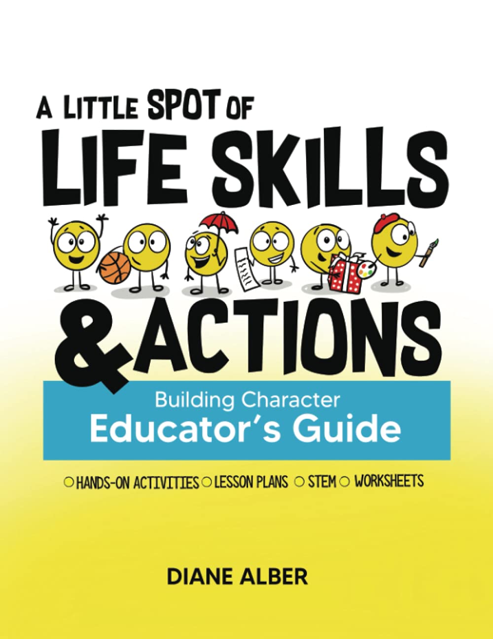 A Little SPOT of Life Skills and Actions Educator's Guide: Building Character
