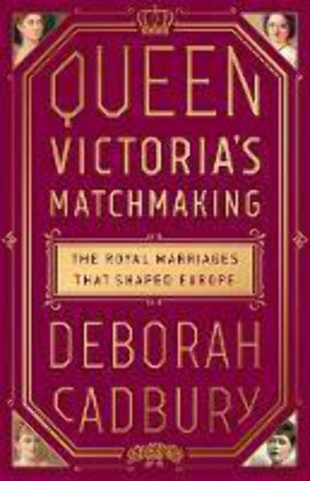 Queen Victoria's Matchmaking: The Royal Marriages that Shape