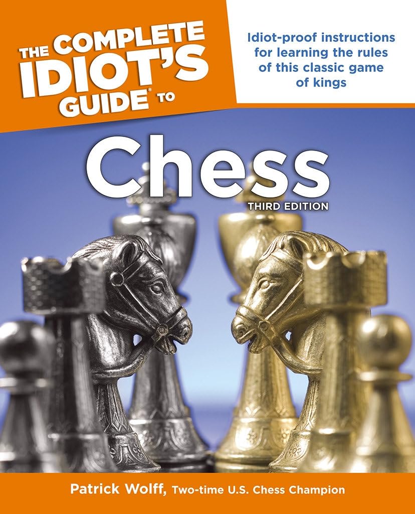 The Complete Idiot's Guide to Chess, Third Edition by Wolff,