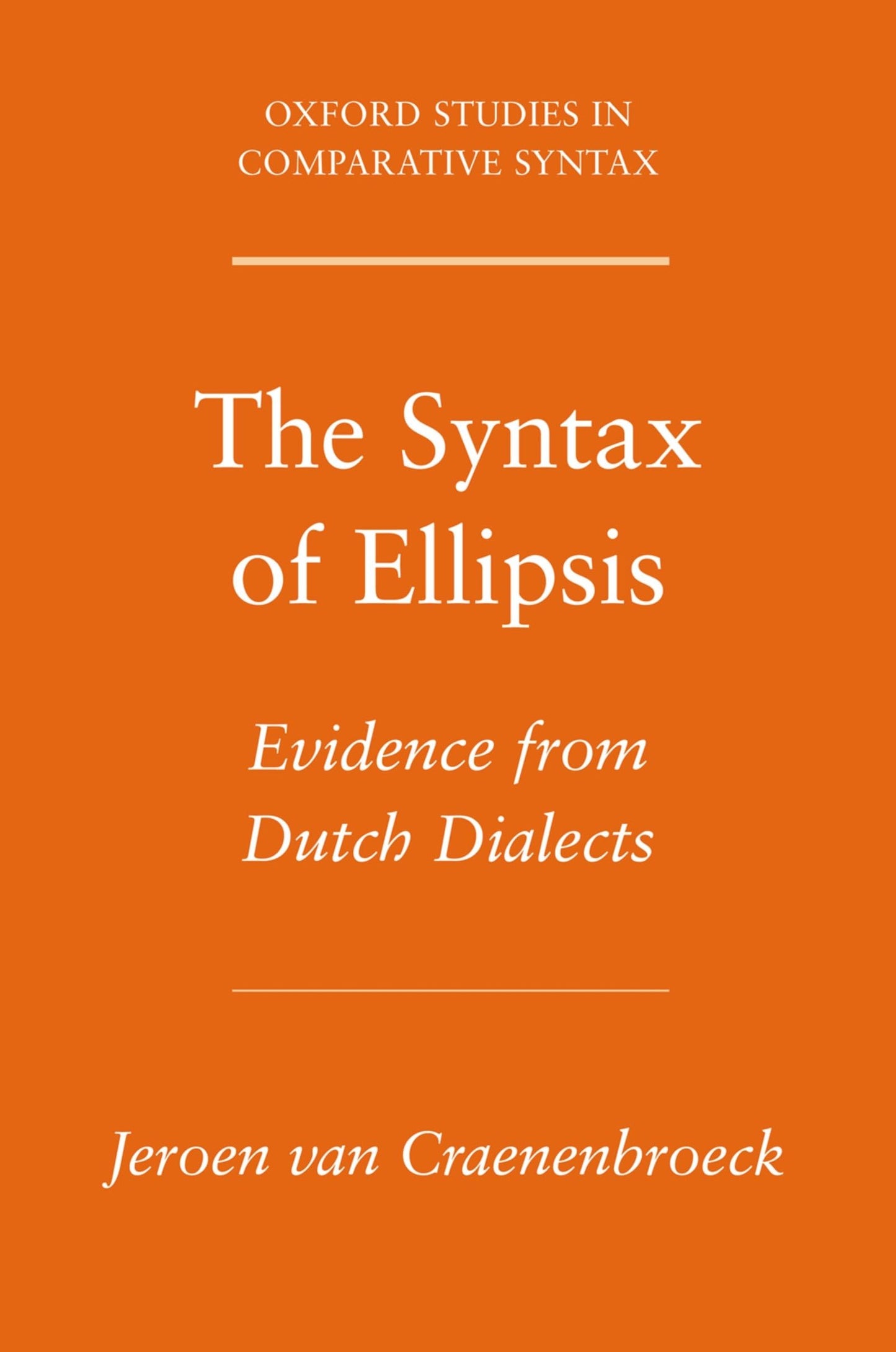 The Syntax Of Ellipsis: Evidence from Dutch Dialects (Oxford Studies in Comparative Syntax)