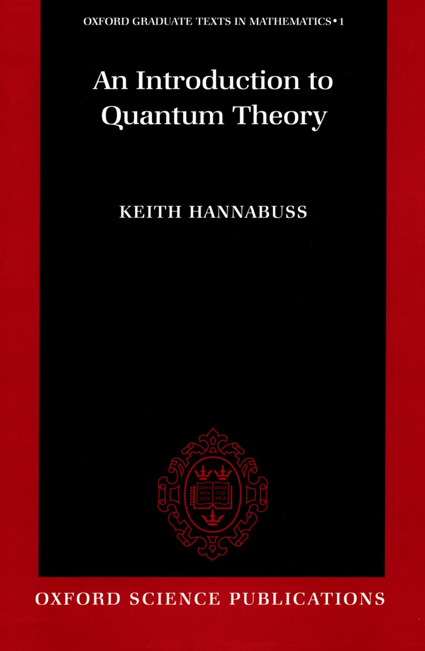An Introduction to Quantum Theory (Oxford Graduate Texts in Mathematics)