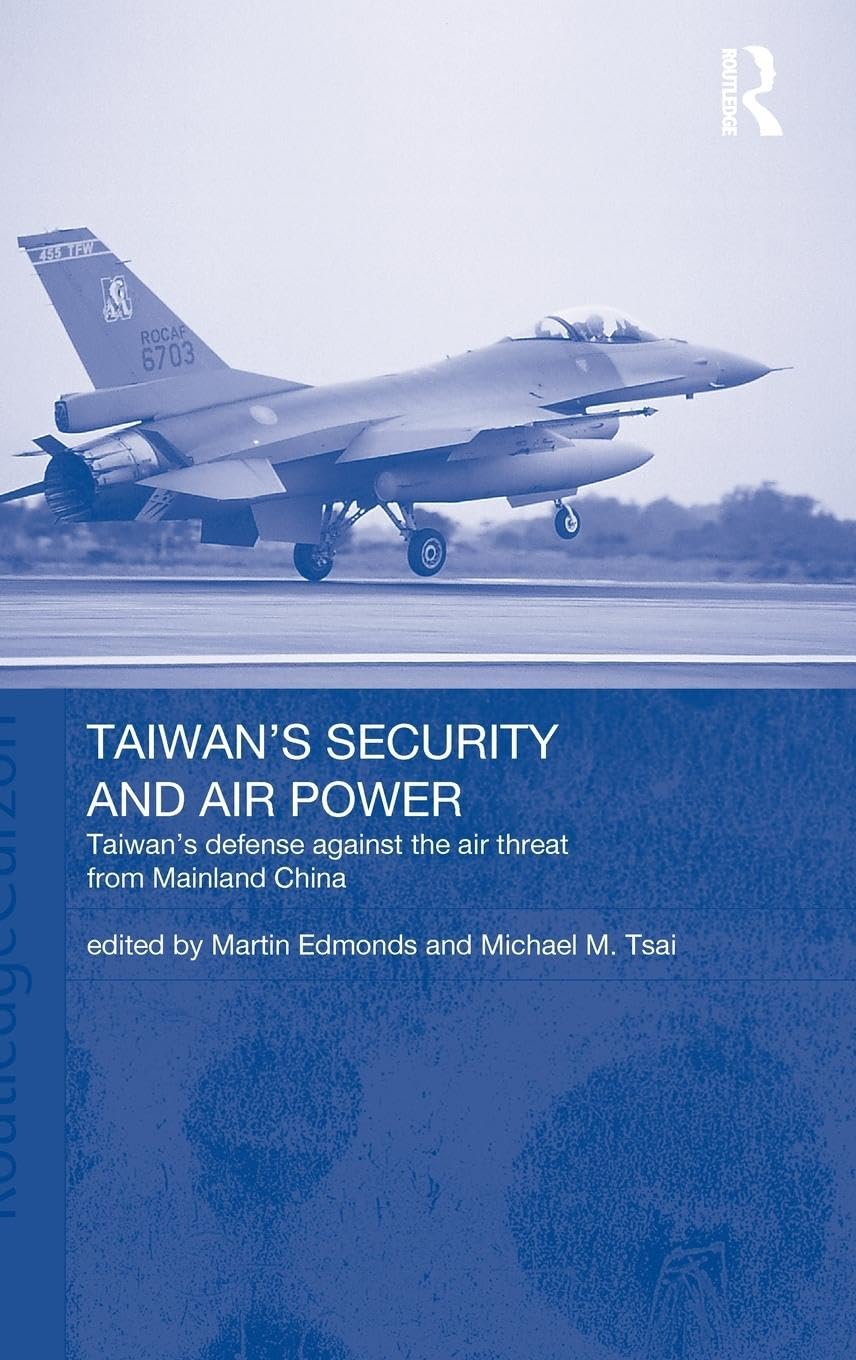 Taiwan's Security and Air Power (Routledge Security in Asia Series)