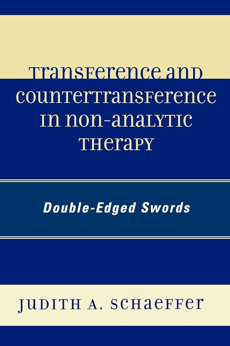 Transference and Countertransference in Non-Analytic Therapy: Double-Edged Swords: Double-Edged Swords
