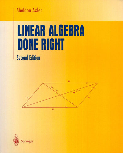 Linear Algebra Done Right (Undergraduate Texts in Mathematics)