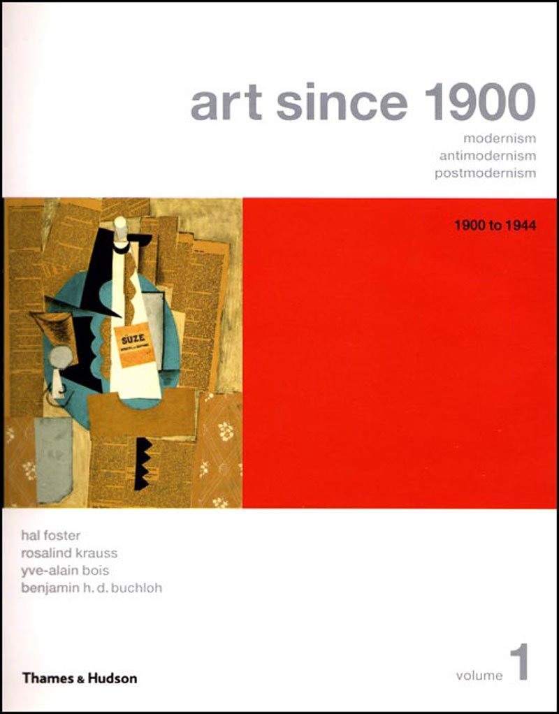 Art Since 1900: Modernism, Antimodernism, Postmodernism, Vol