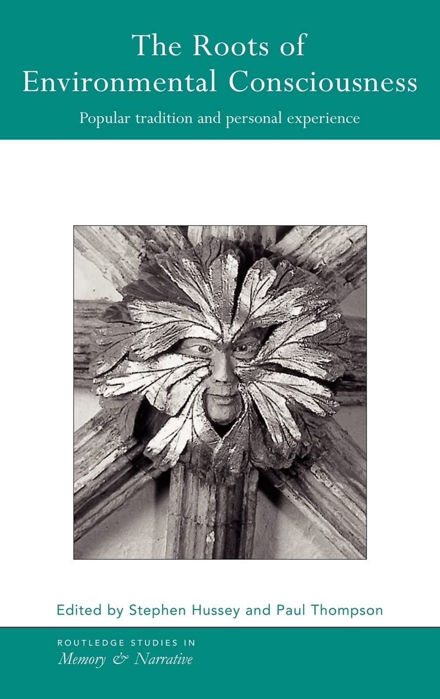 The Roots of Environmental Consciousness: Popular Tradition and Personal Experience (Routledge Studies in Memory and Narrative)