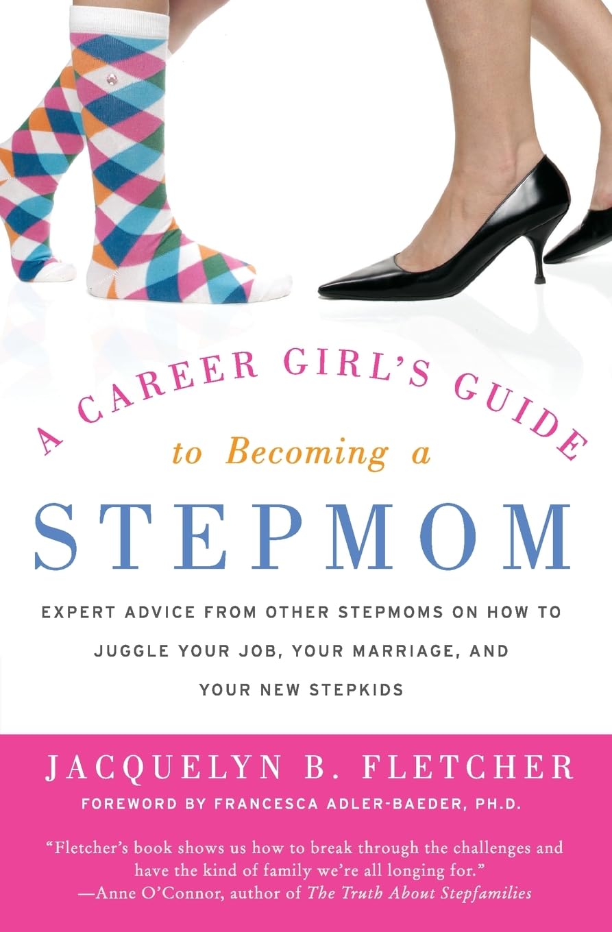 A Career Girl's Guide to Becoming a Stepmom: Expert Advice f
